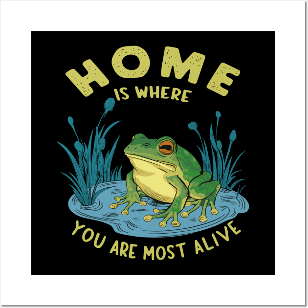 Home Is Where You Are Most Alive Frog Pond Design Wall Art by TF Brands